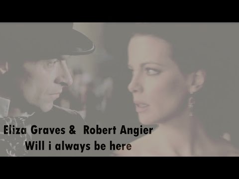 will i always be here? ◘ Eliza Graves & Robert Angier
