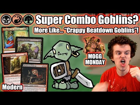 Mogg Monday: Episode 58 - Super Combo Goblins? More Like Crappy Beatdown Goblins! (Modern)