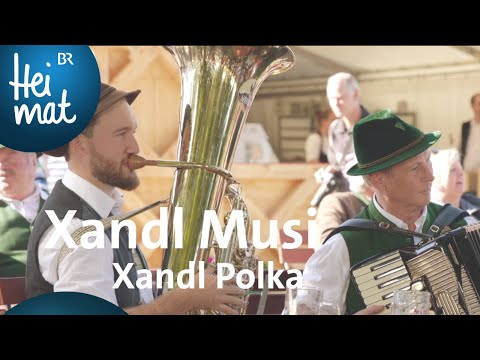 Xandl Musi | Xandl Polka | BR Heimat - Zsammg'spuit in Bad Feilnbach | BR Heimat