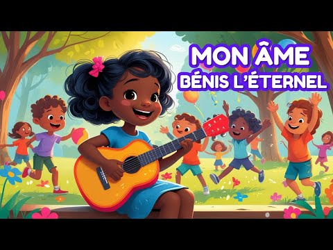 Mon âme bénis l'Éternel | Psaume 103 - Chant chrétien pour enfants
