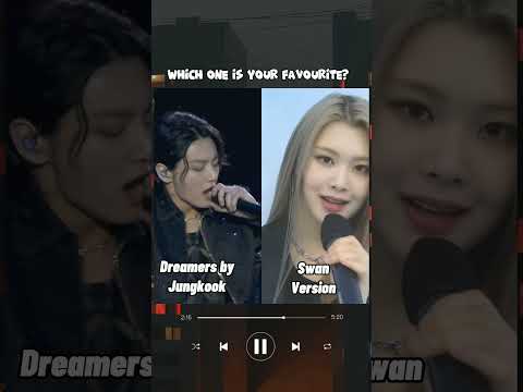who sang "dreamers" better Jungkook or Swan?