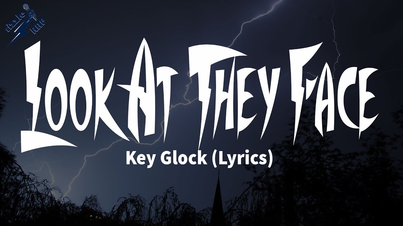 Key Glock - Look At They Face (Lyrics)