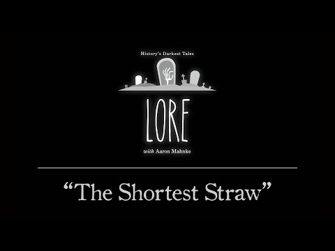 Lore: The Shortest Straw