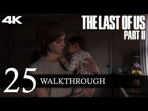 The Last of Us Part II Walkthrough Part 25 [4K-PS4 Pro] (No Commentary/Full Game)