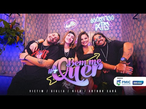 Acústico Xis #4: Bem Me Quer (Arthur Xará, VICTIM, NICK, Giulia Macedo)
