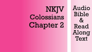 Colossians 2 - NKJV (Audio Bible & Text)