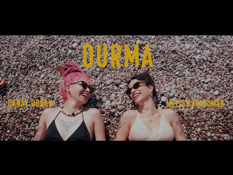 Melis Karaduman & Canay Doğan - Durma (Official Music Video)