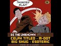 DZ The Unknown - Thunder Slap ft. Celph Titled, M-Dot, Esoteric & Big Shug (prod. by C-Lance)