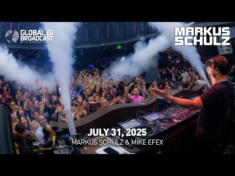 Global DJ Broadcast with Markus Schulz & Mike EFEX (July 31, 2025)