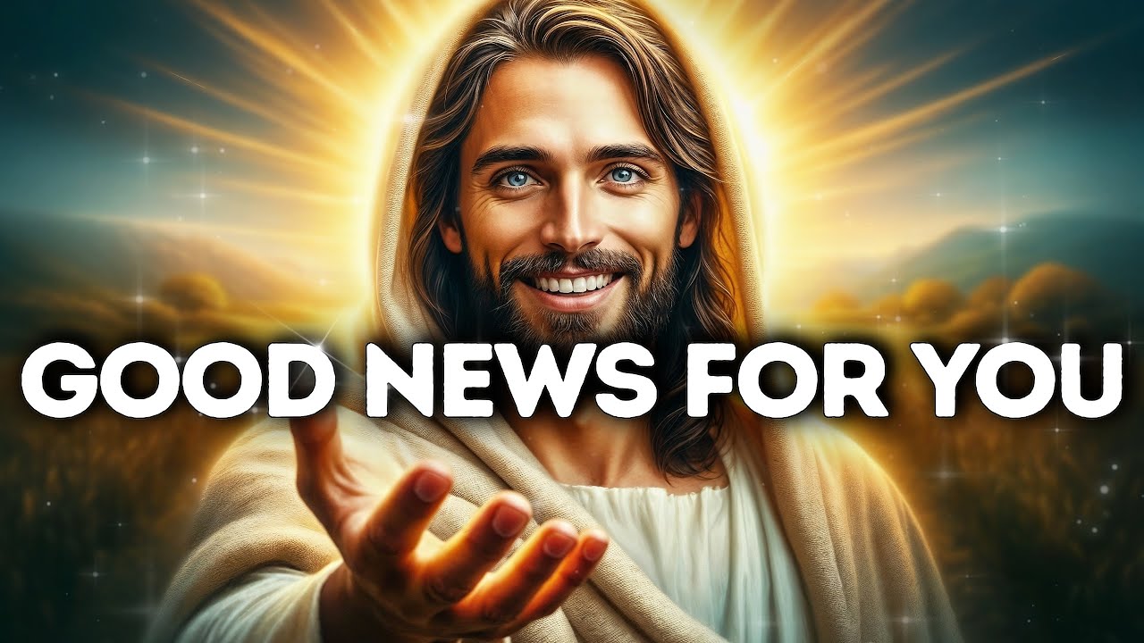 God Says - GOOD NEWS FOR YOU | God Message Today| Gods Message Now | God's Message Now For You
