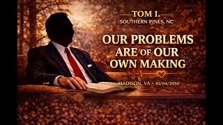 Tom I. — Our Problems Are of Our Own Making | Madison, VA (2010)