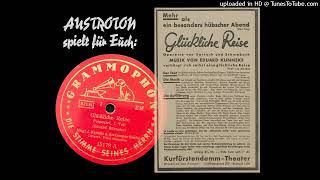 Kapelle d. Staatsoper Berlin, Franz Marszalek: Glückliche Reise - Potpourri (Berlin 1938)