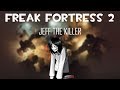 [Freak Fortress 2] soundtrack - Jeff the killer ...