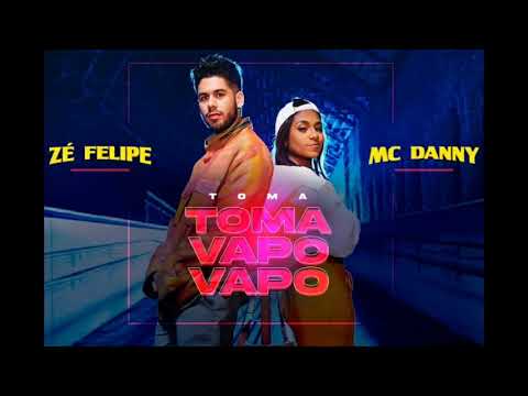 Zé Felipe e Mc Danny - Toma Toma Vapo Vapo (áudio)