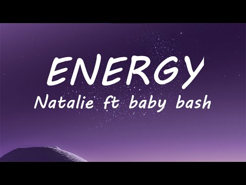 Energy (lyrics) - Natalie ft Baby bash