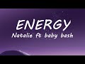Energy (lyrics) - Natalie ft Baby bash