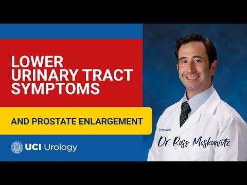 Lower Urinary Tract Symptoms and Prostate Enlargement by Dr. Ross Moskowitz - UCI Urology