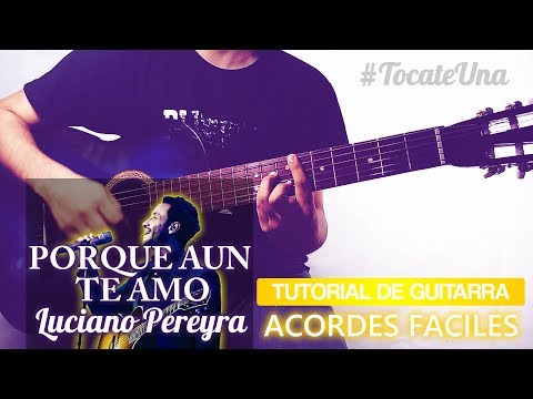 Porque Aún Te Amo - Luciano Pereyra