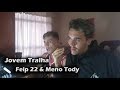 Jovem Tralha - Felp 22 & Meno Tody (Prod. WCnoBeat & Pep Starling) - Reação e Papo Reto Jovem Tralha - Felp 22 & Meno Tody (Prod. WCnoBeat & Pep Starling) - Reação e Papo Reto