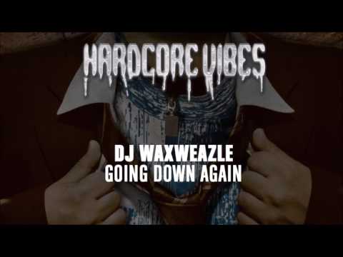 DJ Waxweazle - Going Down Again