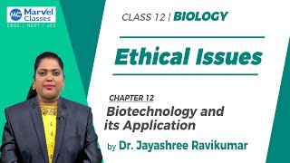 #MarvelClasses – Ethical Issues | Class 12 Biology | Chapter 12 : Biotechnology and its Application