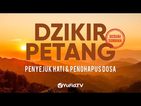 Dzikir Petang Sesuai Sunnah, Penyejuk Hati, Perlindungan Diri & Penghapus Dosa -Dzikir Sore-Yufid TV