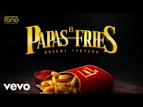 Enigma Norteño - El Papas Fries (LETRA)