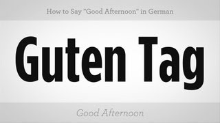 How to Say "Good Afternoon" in German | German Lessons