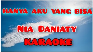 Download lagu NIA DANIATY - HANYA AKU YANG BISA - KARAOKE #niadaniaty  mp3
