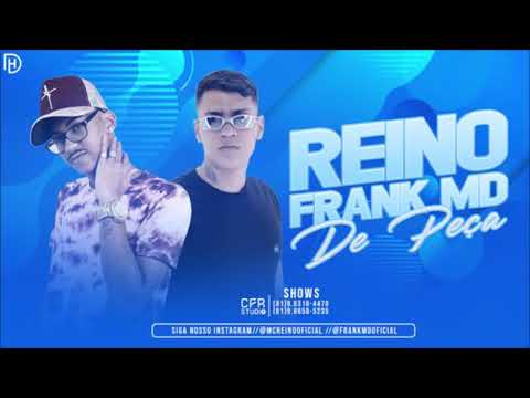MC REINO E FRANK MD - DE PEÇA - MÚSICA NOVA