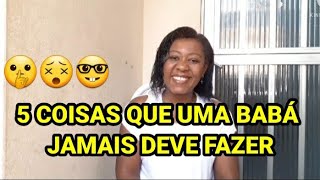5 COISAS QUE UMA BABÁ JAMAIS DEVE FAZER, EM SEU AMBIENTE DE TRABALHO.🤫😵🤓