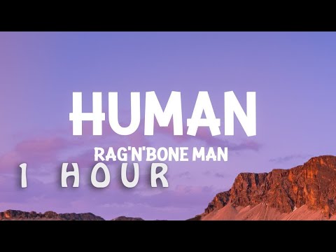 [1 HOUR 🕐 ] Rag'n'Bone Man - Human (Lyrics)