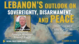 Lebanon's Outlook on Sovereignty Disarmament &Peace A Discussion with Foreign Minister Youssef Raggi