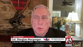 Col Douglas Macgregor: How Close Is WWIII?
