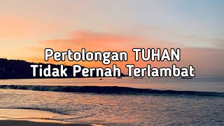 Download lagu Renungan PERTOLONGAN TUHAN TIDAK PERNAH TERLAMBAT - Renungan pagi - Renungan Kristen - Renungan mp3 Download lagu Renungan PERTOLONGAN TUHAN TIDAK PERNAH TERLAMBAT - Renungan pagi - Renungan Kristen - Renungan mp3