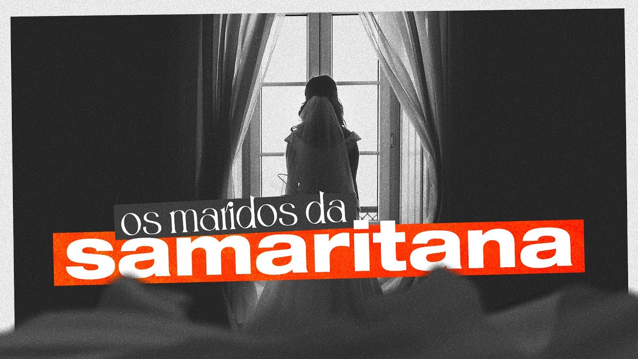 OS MARIDOS DA SAMARITANA - Pr. Hernane Santos