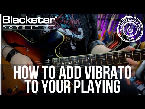 How to Add Vibrato to Your Playing | Blackstar Potential Lesson