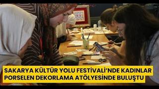 Kültür Yolu Festivali’nde Kadınlar Porselen Dekorlama Atölyesinde Buluştu