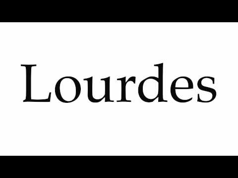 How to Pronounce Lourdes