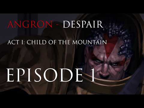 Angron: Despair | Warhammer 40K Fan Animatic | Act I – Child of the Mountain (Episode 1)