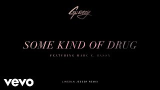 G-Eazy - Some Kind Of Drug (Lincoln Jesser Remix)[Audio] ft. Marc E. Bassy
