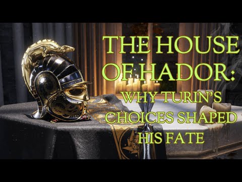 The House of Hador: Why Turin's choices shaped his fate