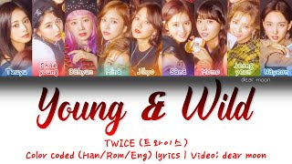 TWICE (트와이스) - YOUNG &amp; WILD (Color coded Han/Rom/Eng lyrics)
