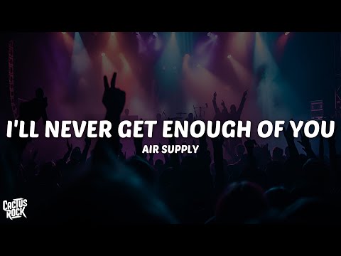 Air Supply - I'll Never Get Enough of You (Lyrics)