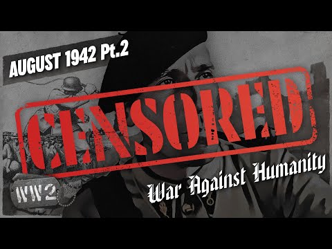 CENSORED: Hitler's Counter-Insurgency, Who Will Resist? - War Against Humanity 041 - Aug 1942, pt. 2