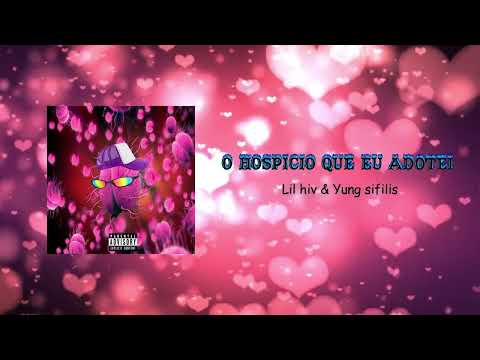 Young Sífilis & Lil Hiv - O hospício que eu adotei