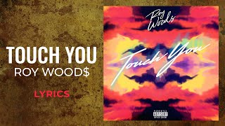 Roy Wood$ - Touch You (LYRICS)