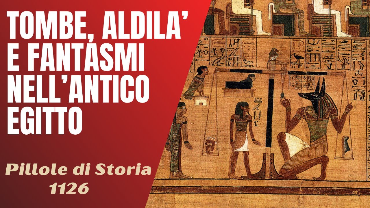 1126- Tombe, aldilà e fantasmi dell'Antico Egitto [Pillole di Storia]