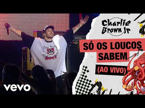 Charlie Brown Jr. - Só os Loucos Sabem (Ao Vivo - Chegou Quem Faltava)