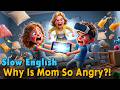 Why Is Mom So Angry Easy English Listening Practice Story A1 A2 Level